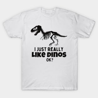 I just really like dinos - funny design T-Shirt